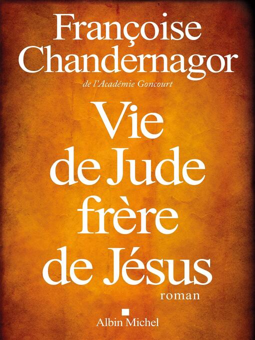 Title details for Vie de Jude, frère de Jésus by Françoise Chandernagor - Available